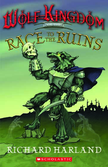 Cover of RACE TO THE RUINS, Book 3 in the Wolf Kingdom quartet
