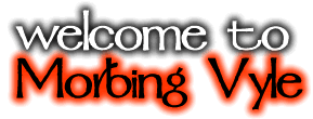 Welcome to Morbing Vyle